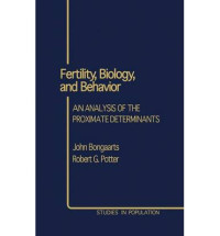 Fertility, biology, and behavior : an analysis of the proximate determinants