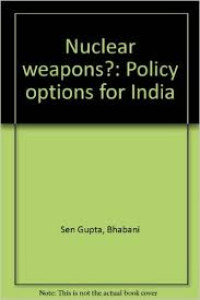 Nuclear weapons? : policy options for India