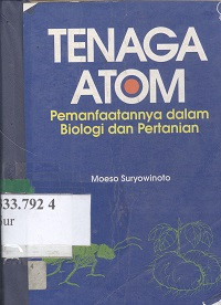 Tenaga atom : pemanfaatannya dalam biologi dan pertanian