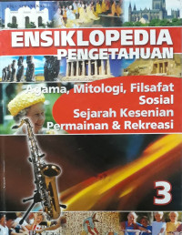 Ensiklopedia pengetahuan : agama, mitologi, filsafat, sosial, sejarah kesenian, permainan & rekreasi