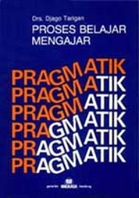 Proses belajar mengajar : pragmatik