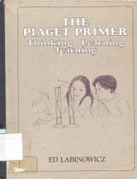 The piaget primer thinking-learning teaching