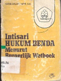 Intisari hukum benda : menurut burgerlijk wetboek