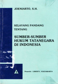 Selayang pandang tentang sumber-sumber hukum tata negara di Indonesia