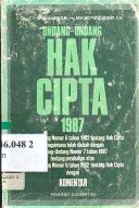 Undang-undang Hak Cipta 1987 : UU No.6 tahun 1982 tentang hak cipta sebagaimana telah diubah dengan UU No.7 tahun 1987 tentang perubahan atas UU no.6 thn 1982 tetang hak cipta dengan komentar.