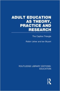 Adult education as theory, practice and research : the captive triangel