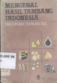 Mengenal hasil tambang Indonesia : kumpulan ulasan