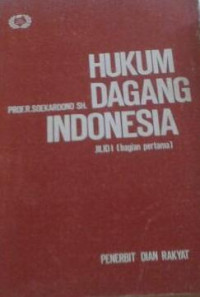 Hukum dagang Indonesia jilid I [bagian pertama]