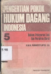 Pengertian pokok hukum dagang Indonesia 5 : hukum pelayaran laut dan perairan darat