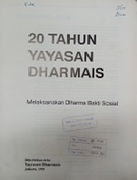 20 tahun yayasan dharmais : melaksanakan dharma bakti sosial