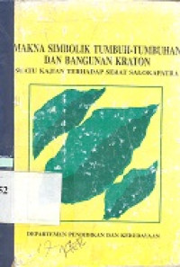 Makna simbolik tumbuh-tumbuhan dan bangunan Kraton : Suatu kajian terhadap serat salokapatra.