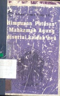 Himpunan putusan-putusan Makamah Agung (Bidang Pidana) dalam yurispradensi Indonesia(1969-1973) Disertai kaidah-kaidahnya