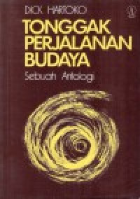 Tonggak perjalanan budaya: sebuah antologi