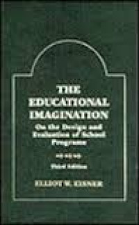 The educational imagination: On the design and evaluation of school programs