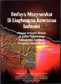 Budaya masyarakat di lingkungan kawasan indaustri : kasus industri rotan di desa Tegalwangi kabupaten Cirebon propinsi Jawa Barat