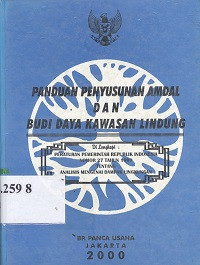 Panduan penyusunan Amdal dan budi daya kawasan lindung: Dilengkapi peraturan pemerintah Republik Indonesia Nomor 27 tahun 1999 tentang analisis mengenai dampak lingkungan