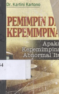 Pemimpin dan kepemimpinan : apakah pemimpin abnormal itu?