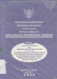 Peraturan pemerintah RI tentang pedoman organisasi perangkat daerah dilengkapi dengan keputusan Presiden dan Menteri Dalam Negeri