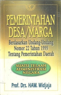 Pemeintahan desa/marga : berdasarkan Undang-undang No. 22 thn 1999 tentang pemerintahan