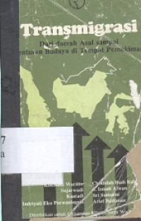 Transmigrasi : Dari daerah asal sampai benturan budaya di tempat permukiman