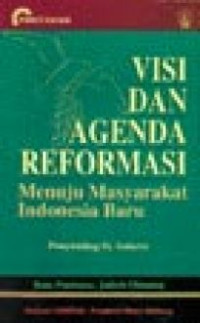 Visi dan agenda reformasi : menuju masyarakat Indonesia baru