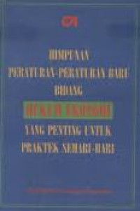 Himpunan peraturan-peraturan baru bidang hukum ekonomi yang penting untuk praktek sehari-hari