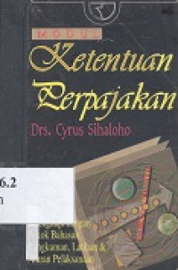 Modul ketentuan umum dan tatacara peerpajakan : dilengkapi dengan pokok bahasan, rangkuman, atihan dan aturan pelaksanaan yang terbaru