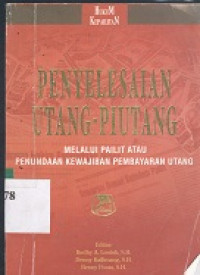 Penyelesaian utang-piutang : melalui pailit atau penundaan kewajiban pembayaran utang