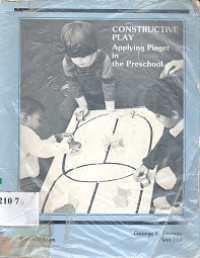 Constructive play : applying piaget in the preschool