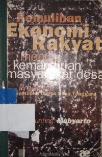 Pemulihan ekonomi rakyat menuju kemandirian masyarakat desa : prosiding semiloka gugus nusa tenggara