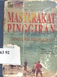 Masyarakat pinggiran yang kian terlupakan : membedah persoalan nelayan tradisional Sumatera Utara