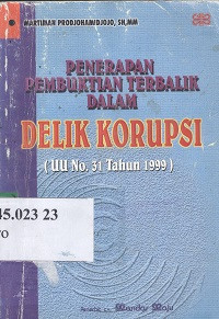 Penerapan pembuktian terbalik dalam delik korupsi (UU No.31 Tahun 1999)