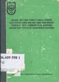 Wujud, arti dan fungsi puncak-puncak kebudayaan lama dan asli bagi masyarakat pendukungnya: sumbangan kebudayaan daerah Riau terhadap kebudayaan nasional