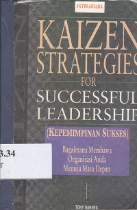 Kaizen strategies for successful leadership (kepemimpinan sukses) : bagaimana membawa organisasi anda menuju masa depan