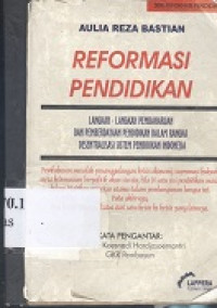 Reformasi pendidikan : Langkah-langkah pembaharuan dan pemberdayaan pendidikan dalam rangka desentralisasi sistem pendidikan Indonesia
