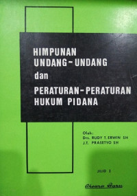 Himpunan undang-undang dan peraturan-peraturan hukum pidana