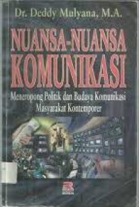 Nuansa-nuansa komunikasi : meneropong politik dan budaya komunikasi masyarakat kontemporer