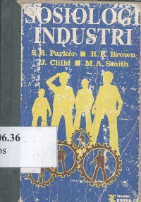 Sosiologi Industri. Judul asli : the sociology of industry