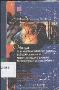 Evaluasi pelaksanaan otonomi daerah sebagai upaya awal mervisi Undang-undang nomor 22 dan 25 tahun 1999