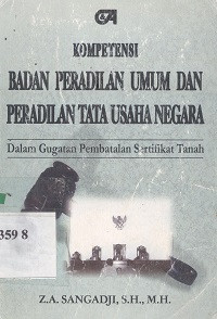 Kompetensi badan peradilan umum dan peradilan tata usaha negara : dalam gugatan pembatalan sertifikat tanah