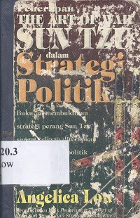 Penerapan the art of war sun tzu dalam strategi politik