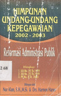 Himpunan undang-undang kepegawaian 2002-2003 reformasi administrasi publik