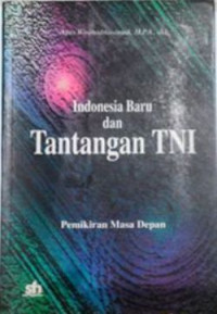 Indonesia baru dan tantangan TNI