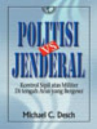 Politisi vs jenderal kontrol sipil atas militer di tengah arus yang bergeser