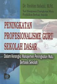 Peningkatan profesionalisme guru sekolah dasar dalam kerangka manajemen peningkatan mutu berbasis sekolah