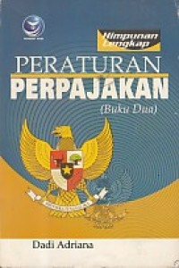 Himpunan lengkap peraturan perpajakan [buku 1]