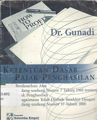 Ketentuan dasar pajak penghasilan : berdasarkan atas undang-undang nomor 7 tahun 1983 tentang pajak penghasilan sebagaimana telah diubah terakhir dengan undang-undang nomor 17 tahun 2000