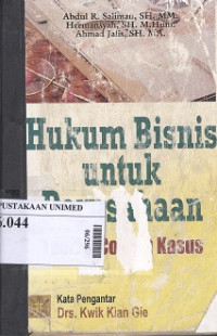 Hukum bisnis untuk perusahaan : teori contoh kasus