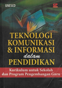 Teknologi komunikasi & informasi dalam pendidikan : kurikulum untuk sekolah dan program pengembangan guru