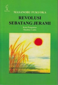 Revolusi sebatang jerami : sebuah pengantar menuju pertanian alami